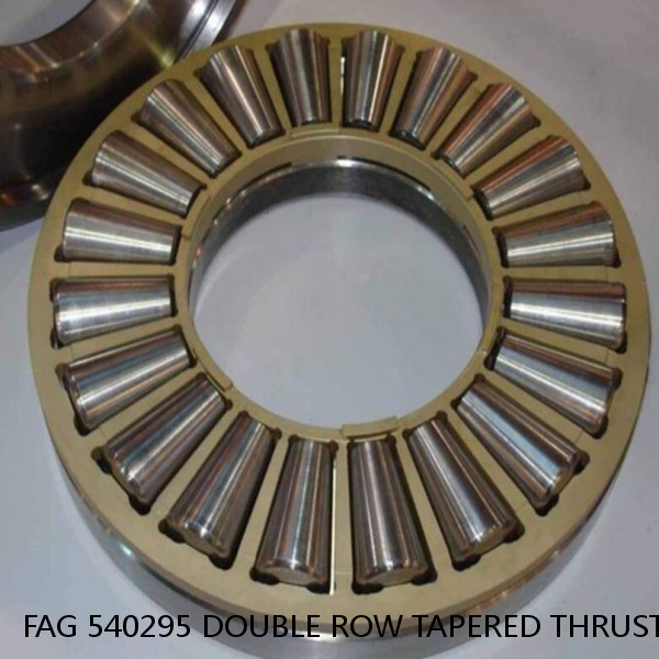 FAG 540295 DOUBLE ROW TAPERED THRUST ROLLER BEARINGS