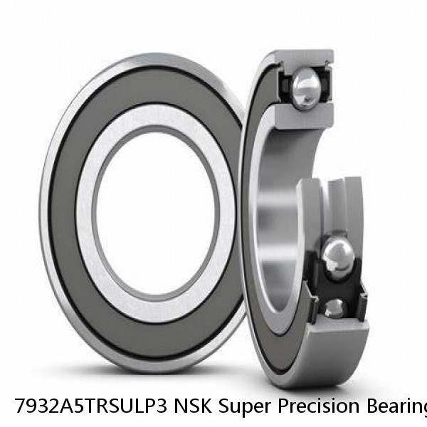 7932A5TRSULP3 NSK Super Precision Bearings