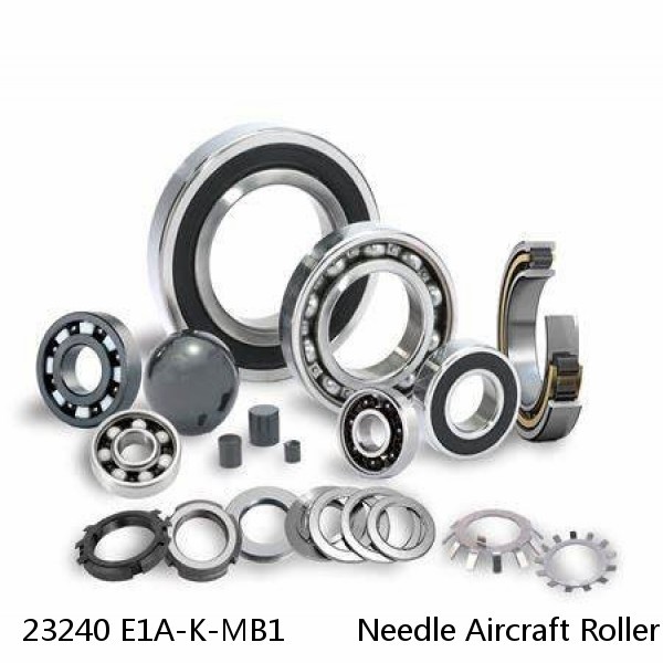 23240 E1A-K-MB1        Needle Aircraft Roller Bearings