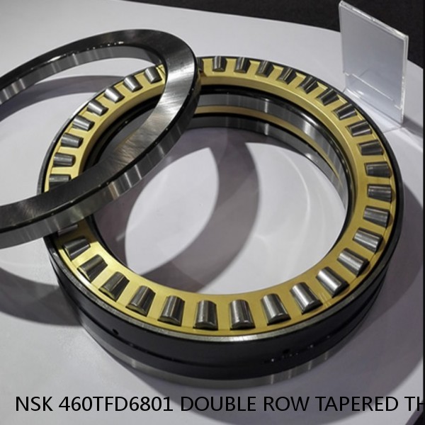 NSK 460TFD6801 DOUBLE ROW TAPERED THRUST ROLLER BEARINGS