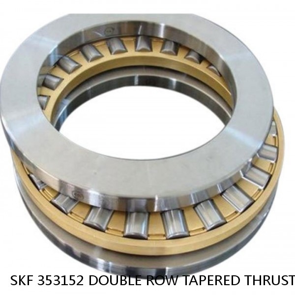 SKF 353152 DOUBLE ROW TAPERED THRUST ROLLER BEARINGS